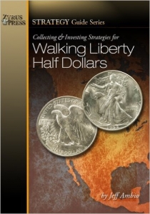 Walking Liberty Half Dollars, Collecting & Investing Strategies, Jeff Ambio