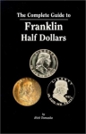 Complete Guide Franklin Half Dollars - Tomaska 2nd Edition